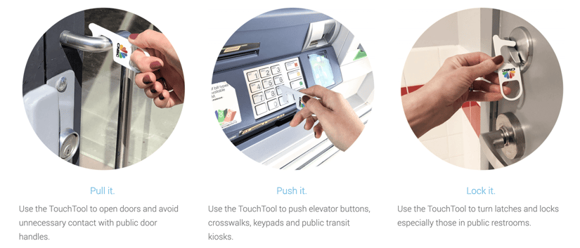 Use the touchtool to pull open doors, push buttons, and turn locks